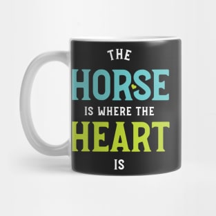 Equestrian The Horse Is Where The Heart Is Mug